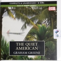 The Quiet American written by Graham Greene performed by Simon Cadell on CD (Unabridged)